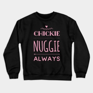 Chickie nuggies Always Crewneck Sweatshirt